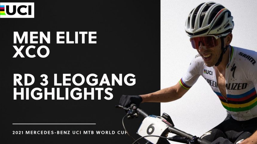 Round 3 - Men Elite XCO Leogang Highlights | 2021 Mercedes-Benz UCI MTB World Cup Round 3 - Men Elite XCO Leogang Highlights | 2021 Mercedes-Benz UCI MTB World Cup