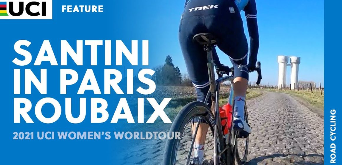 2021 UCI Womens' WorldTour Feature: Santini in Paris Roubaix