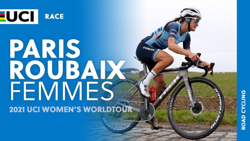 2021 UCI Women's WorldTour –Paris Roubaix Femmes 2021 UCI Women's WorldTour –Paris Roubaix Femmes