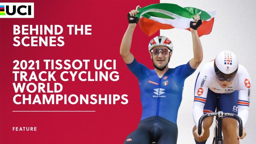 Behind the Scenes | 2021 Tissot UCI Track Cycling World Championships Behind the Scenes | 2021 Tissot UCI Track Cycling World Championships
