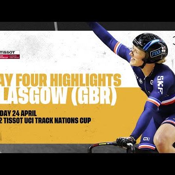 Day Four Highlights | Glasgow (GBR) - 2022 Tissot UCI Track Nations Cup