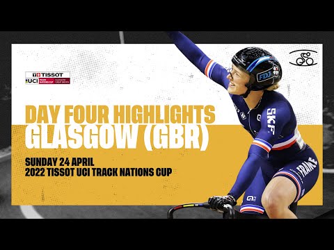 Day Four Highlights | Glasgow (GBR) - 2022 Tissot UCI Track Nations Cup