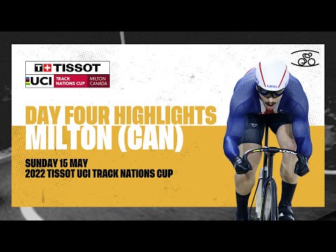 Day Four Highlights | Milton (CAN) - 2022 Tissot UCI Track Nations Cup
