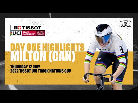 Day One Highlights | Milton (CAN) - 2022 Tissot UCI Track Nations Cup