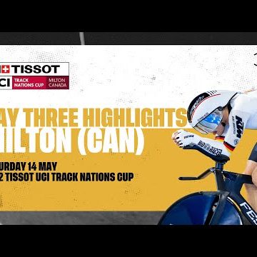 Day Three Highlights | Milton (CAN) - 2022 Tissot UCI Track Nations Cup