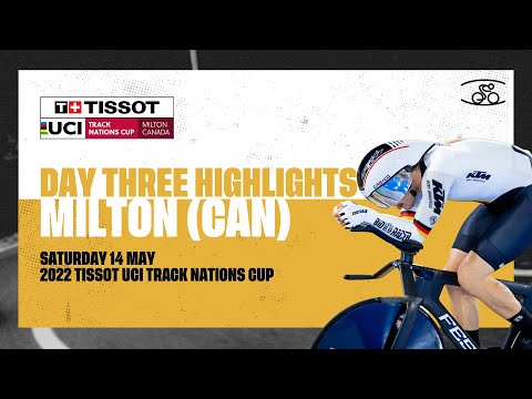 Day Three Highlights | Milton (CAN) - 2022 Tissot UCI Track Nations Cup