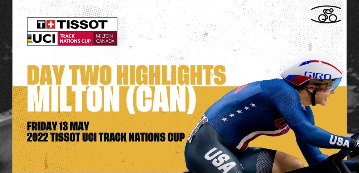 Day Two Highlights | Milton (CAN) - 2022 Tissot UCI Track Nations Cup