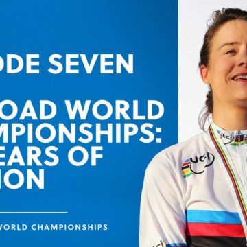 Episode Seven: The legends of the UCI Road World Championship - Part Two | 100 years of passion