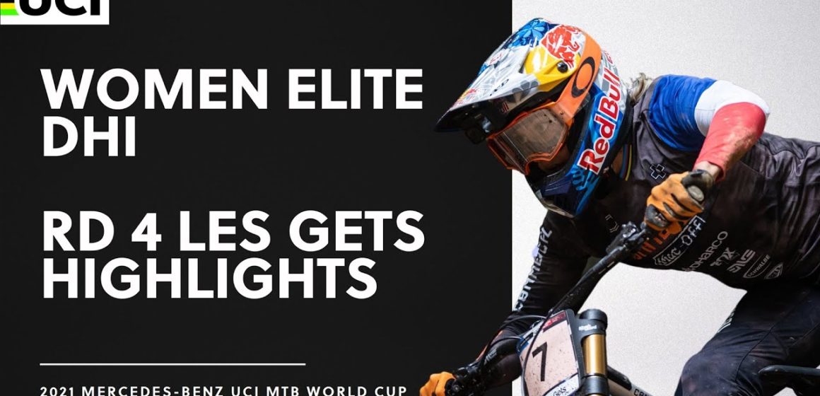 Round 4 - Women Elite DHI Les Gets Highlights | 2021 Mercedes-Benz UCI MTB World Cup