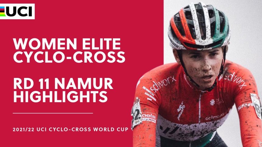 Round 11 - Women Elite Highlights | 2021/22 UCI CX World Cup - Namur Round 11 - Women Elite Highlights | 2021/22 UCI CX World Cup - Namur