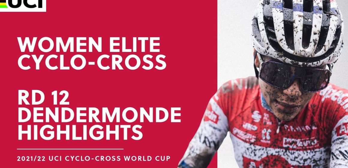 Round 12 - Women Elite Highlights | 2021/22 UCI CX World Cup - Dendermonde