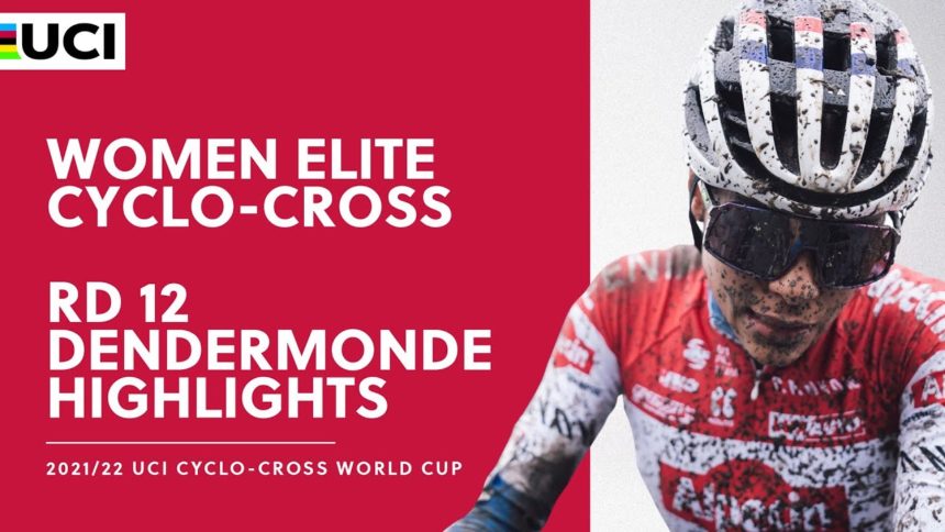 Round 12 - Women Elite Highlights | 2021/22 UCI CX World Cup - Dendermonde Round 12 - Women Elite Highlights | 2021/22 UCI CX World Cup - Dendermonde
