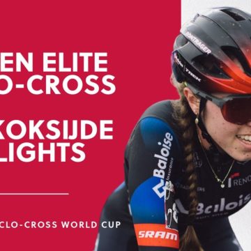 Round 7 - Women Elite Highlights | 2021/22 UCI CX World Cup - Koksijde