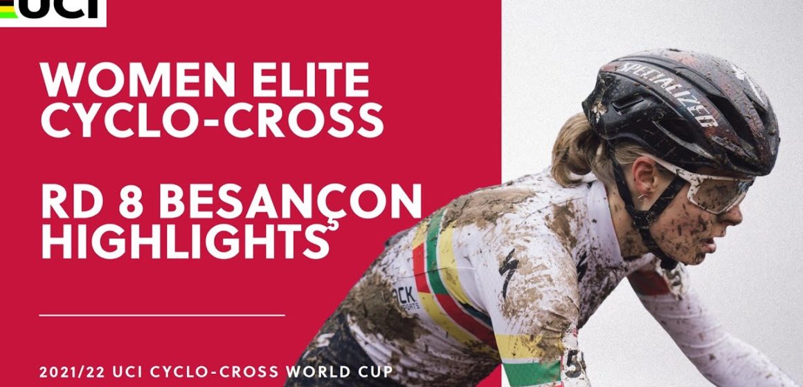 Round 8 - Women Elite Highlights | 2021/22 UCI CX World Cup - Besançon