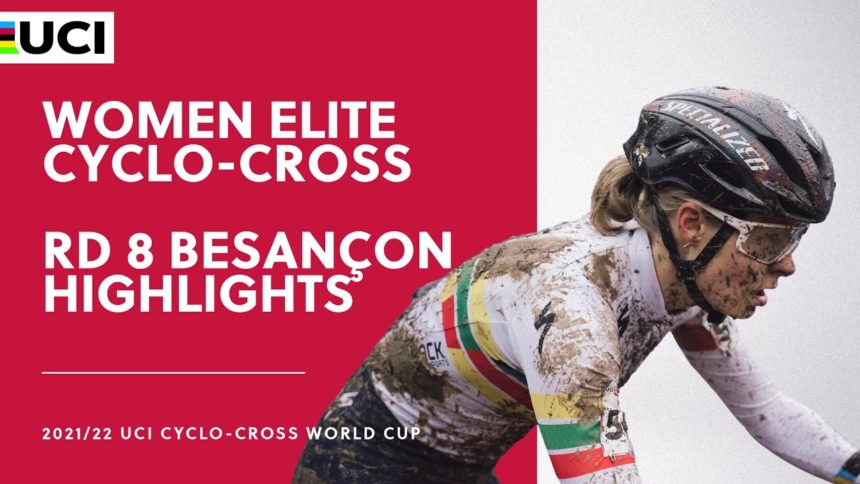 Round 8 - Women Elite Highlights | 2021/22 UCI CX World Cup - Besançon Round 8 - Women Elite Highlights | 2021/22 UCI CX World Cup - Besançon