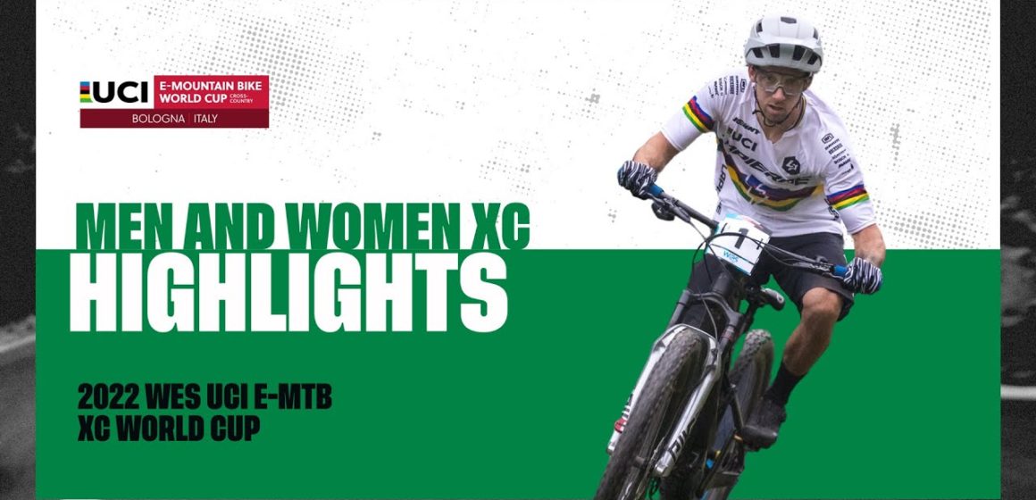 Round 2 - Bologna Highlights | 2022 WES UCI E-MTB XC World Cup