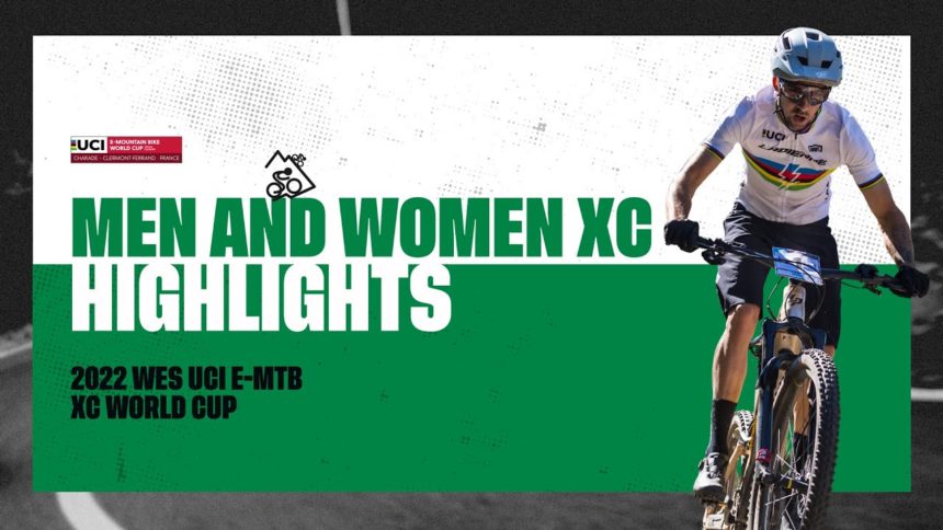 Round 3 - Charade Highlights | 2022 WES UCI E-MTB XC World Cup Round 3 - Charade Highlights | 2022 WES UCI E-MTB XC World Cup