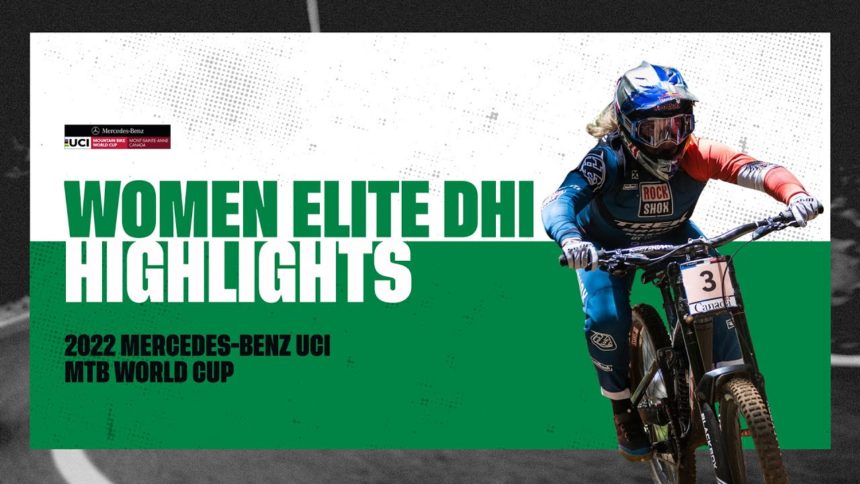 Round 10 - Women Elite DHI Mont-Sainte-Anne Highlights | 2022 Mercedes-Benz UCI MTB World Cup Round 10 - Women Elite DHI Mont-Sainte-Anne Highlights | 2022 Mercedes-Benz UCI MTB World Cup