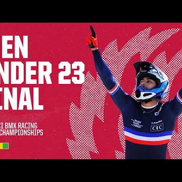 Men Under 23 Final | Nantes 2022 UCI BMX Racing World Championships