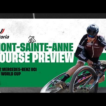Mont-Sainte-Anne Course Preview - Vittoria Mont-Sainte-Anne Course Preview - Vittoria