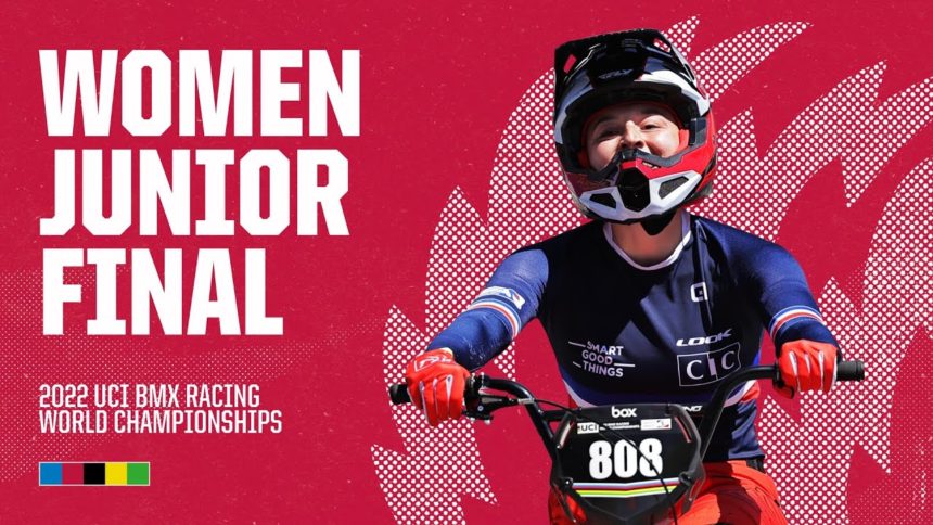 Women Junior Final | Nantes 2022 UCI BMX Racing World Championships Women Junior Final | Nantes 2022 UCI BMX Racing World Championships