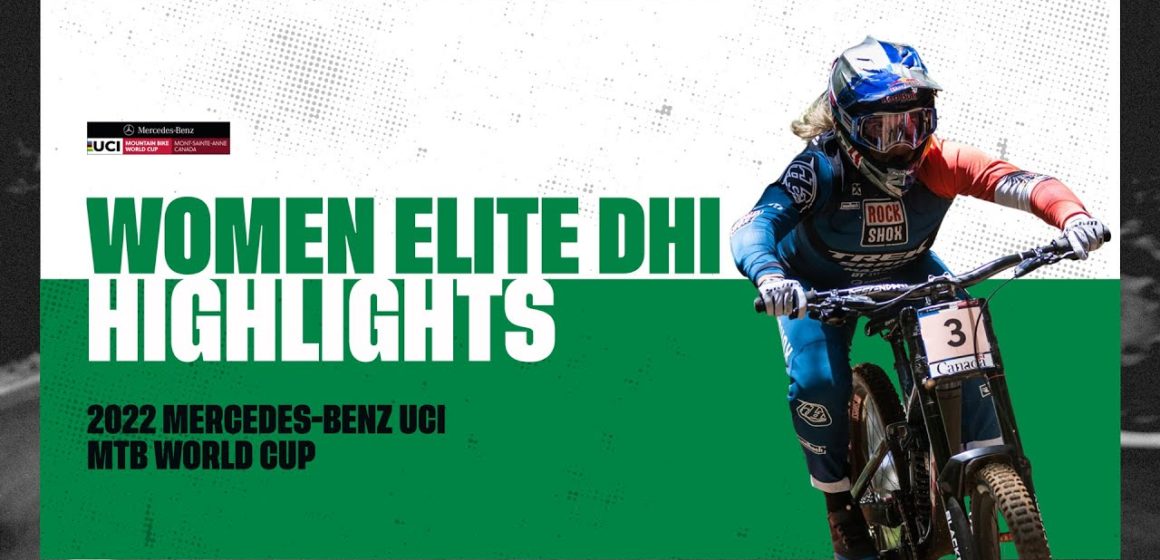 Round 10 - Women Elite DHI Mont-Sainte-Anne Highlights | 2022 Mercedes-Benz UCI MTB World Cup