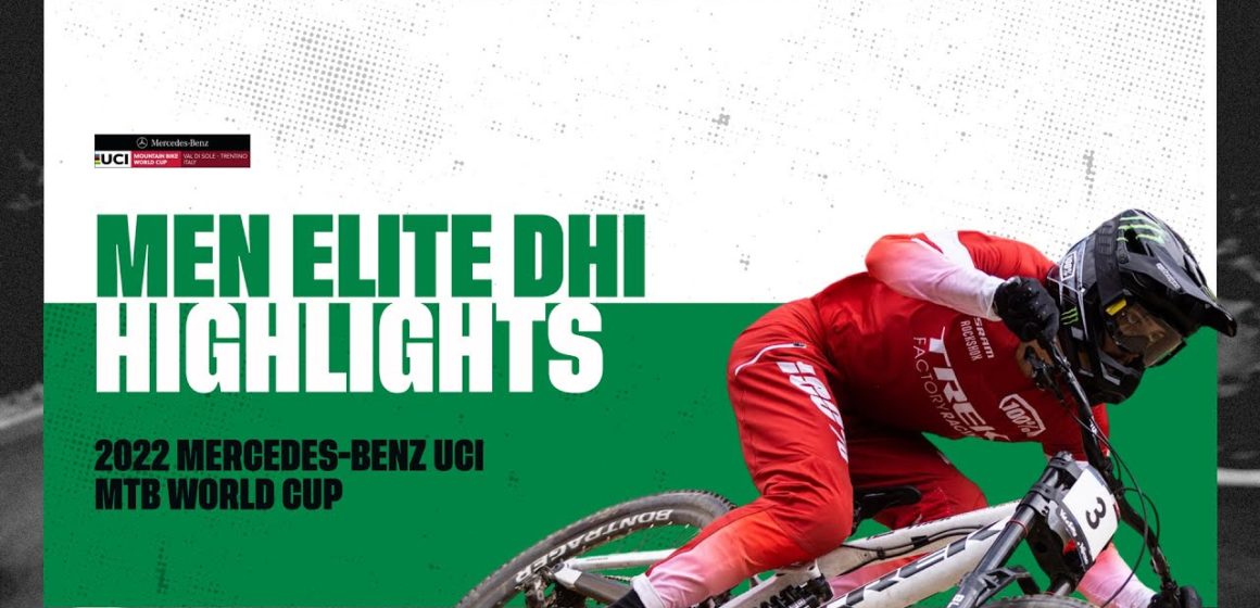 Round 11 - Men Elite DHI Val di Sole Highlights | 2022 Mercedes-Benz UCI MTB World Cup