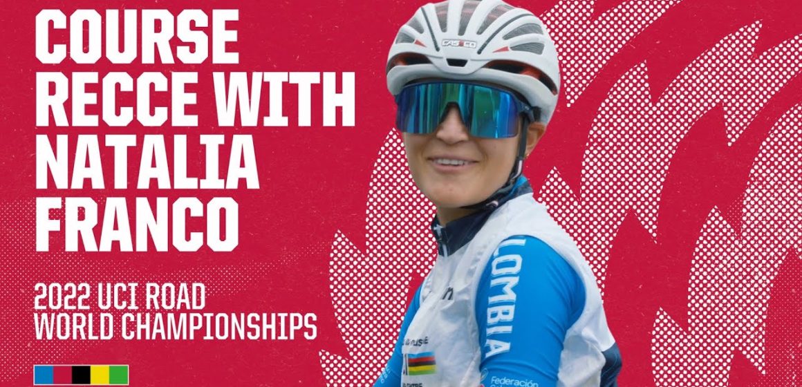 Course Recce with Natalia Franco | 2022 UCI Road World Championships