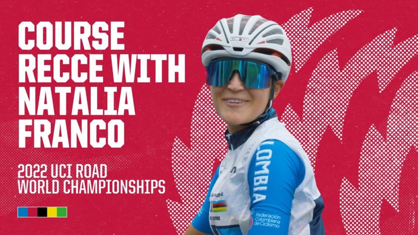 Course Recce with Natalia Franco | 2022 UCI Road World Championships