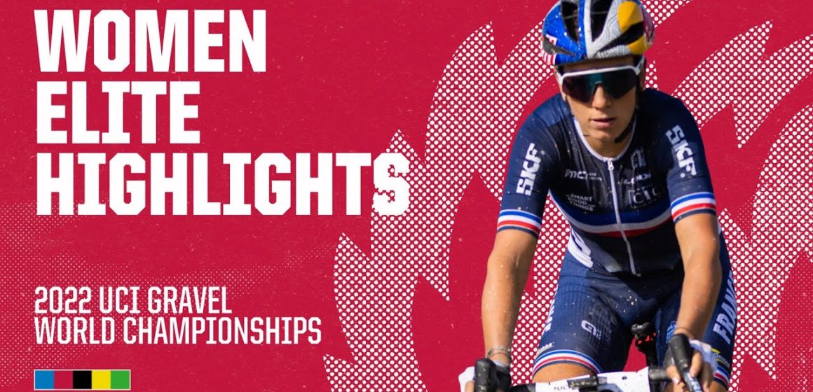 Women Elite Highlights | 2022 UCI Gravel World Championships