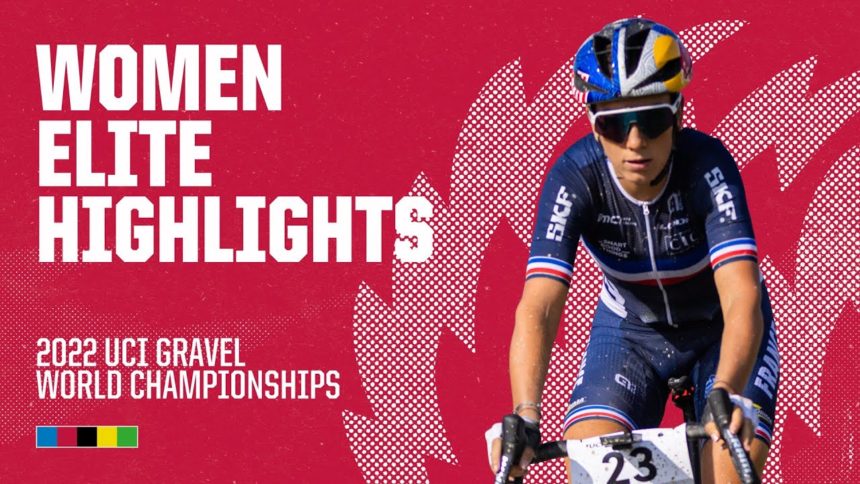 Women Elite Highlights | 2022 UCI Gravel World Championships