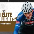 Men Elite Highlights | RD 8 Antwerpen (BEL) - 2022/23 UCI CX World Cup
