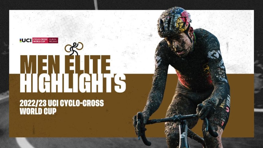 Men Elite Highlights | RD 9 Dublin (IRL) - 2022/23 UCI CX World Cup