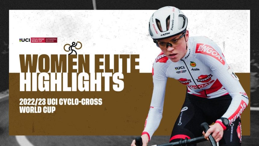 Women Elite Highlights | RD 8 Antwerpen (BEL) - 2022/23 UCI CX World Cup