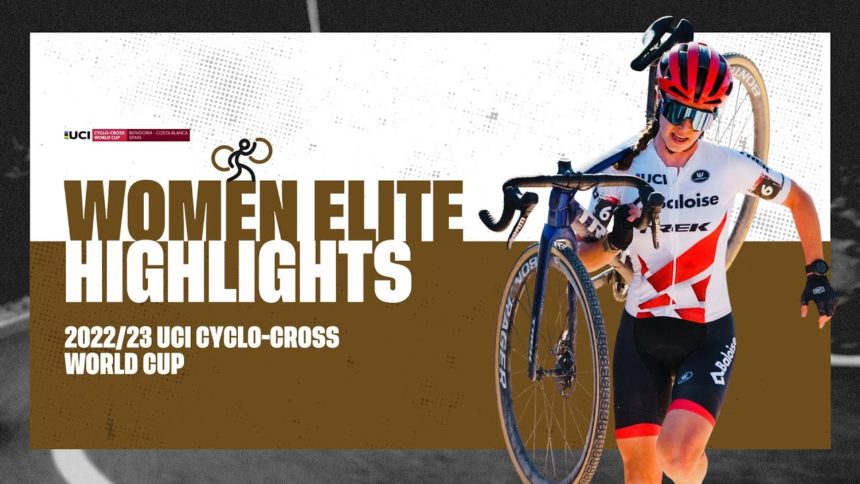 Women Elite Highlights | RD 13 Benidorm (ESP) - 2022/23 UCI CX World Cup