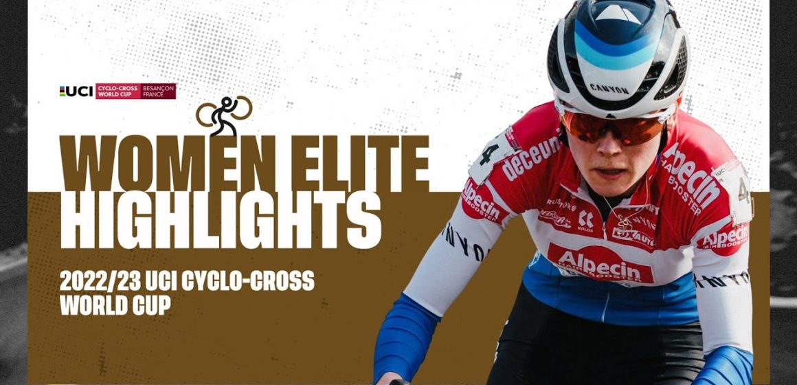 Women Elite Highlights | RD 14 Besançon (FRA) - 2022/23 UCI CX World Cup