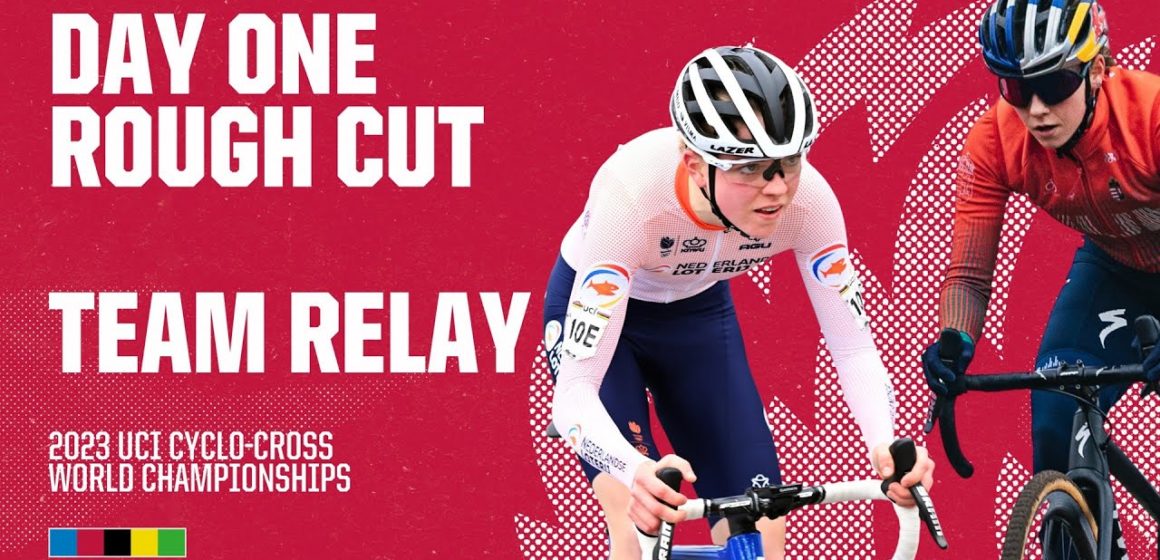 Team Relay Rough Cut | Behind the scenes at the 2023 UCI Cyclo-cross World Championships