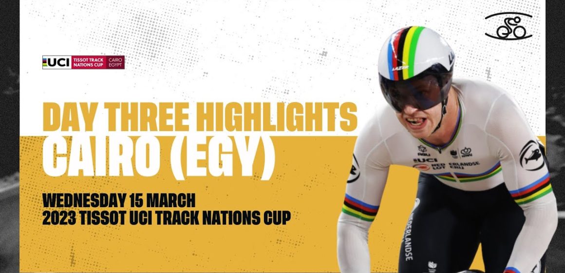 Day Three Highlights | Cairo (EGY) - 2023 Tissot UCI Track Nations Cup