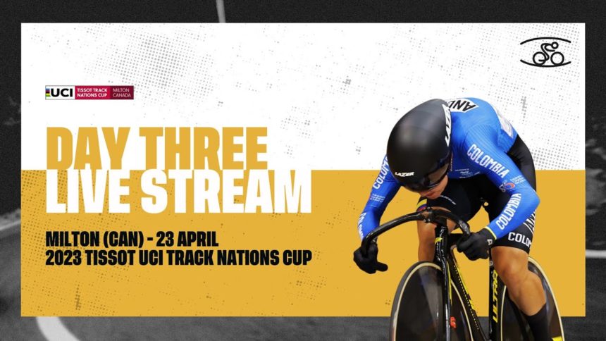 Day three – Milton (CAN) | 2023 Tissot UCI Track Cycling Nations Cup