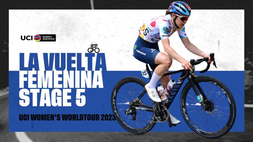 2023 UCIWWT La Vuelta Femenina - Stage 5