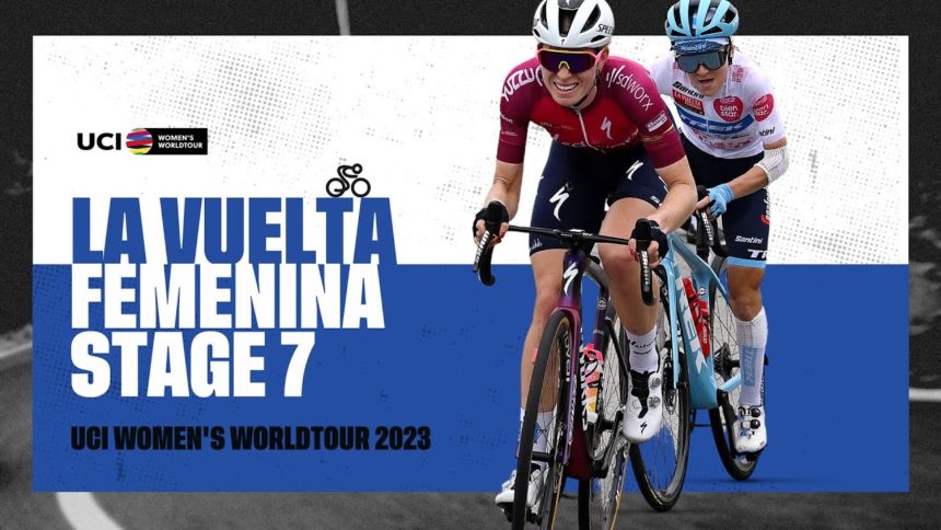 2023 UCIWWT La Vuelta Femenina - Stage 7