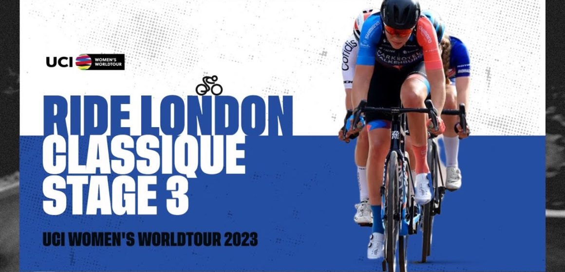 2023 UCIWWT Ride London Classique - Stage 3