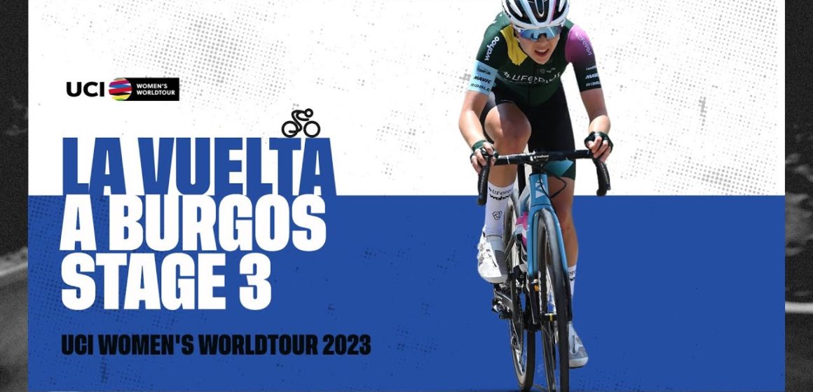 2023 UCIWWT Vuelta a Burgos Feminas - Stage 3 2023 UCIWWT Vuelta a Burgos Feminas - Stage 3